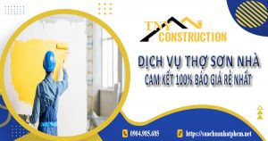 Dịch vụ thợ sơn nhà tại Hà Nội cam kết 100% báo giá rẻ nhất