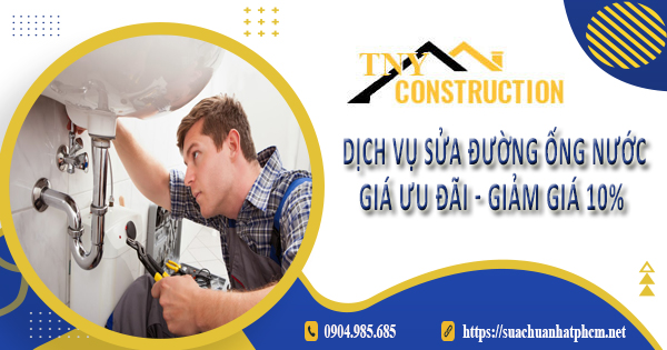 Dịch vụ sửa đường ống nước tại Thuận An【Giảm giá 10%】