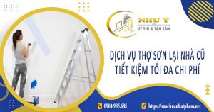 Báo giá dịch vụ thợ sơn lại nhà củ tại Đồng Nai - Tiết kiệm 10%