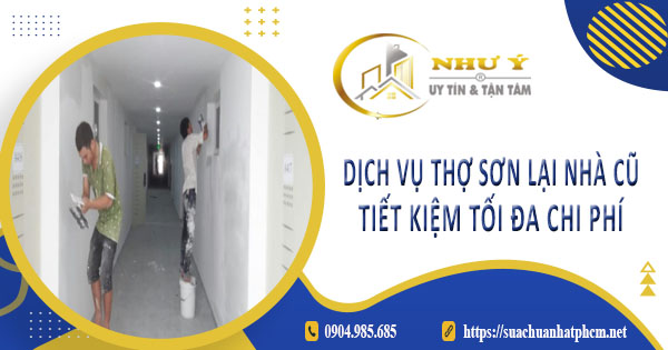 Báo giá dịch vụ thợ sơn lại nhà củ tại Gò Vấp【Tiết kiệm 10%】