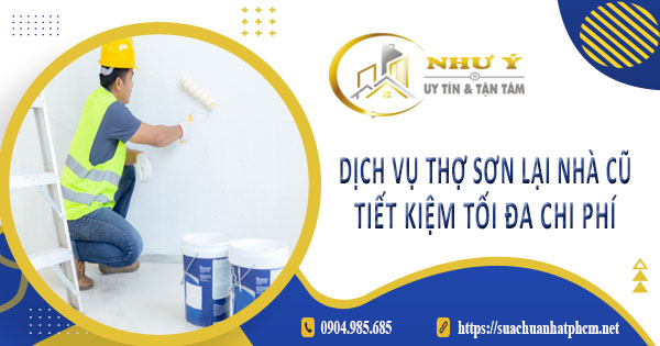 Báo giá dịch vụ thợ sơn lại nhà củ tại Long An【Tiết kiệm 10%】