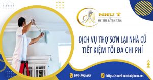 Báo giá dịch vụ sơn lại nhà củ tại Long Thành【Tiết kiệm 10%】