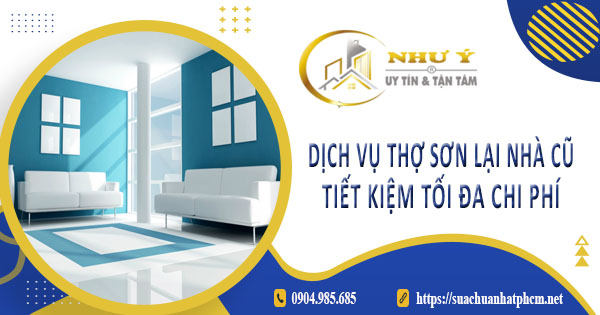 Báo giá dịch vụ thợ sơn lại nhà củ tại Quận 1【Tiết kiệm 10%】