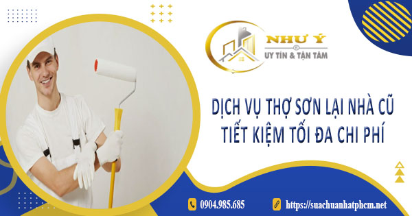 Báo giá dịch vụ thợ sơn lại nhà củ tại Tây Ninh【Tiết kiệm 10%】