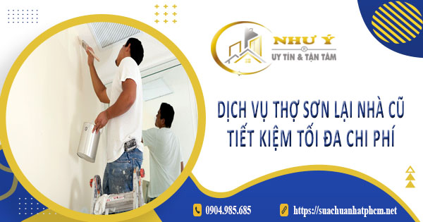 Báo giá dịch vụ thợ sơn lại nhà củ tại Vũng Tàu - Tiết kiệm 10%