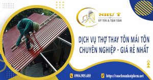 Giá dịch vụ thợ thay tôn mái tôn tại Cam Ranh【Giá rẻ nhất】