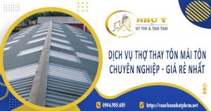 Báo giá dịch vụ thợ thay tôn mái tôn tại Hà Nội【Giá rẻ nhất】