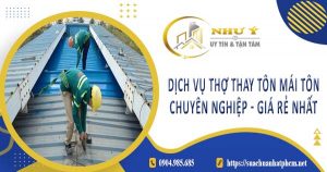 Giá dịch vụ thợ thay tôn mái tôn tại Nha Trang【Giá rẻ nhất】