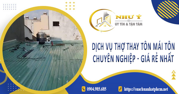 Giá dịch vụ thợ thay tôn mái tôn tại Tp Rạch Giá【Giá rẻ nhất】