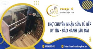 Thợ chuyên nhận sửa tủ bếp tại Dĩ An -【Bảo Hành 2 Năm】