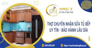Thợ chuyên nhận sửa tủ bếp tại Quận 12 -【Bảo Hành 2 Năm】