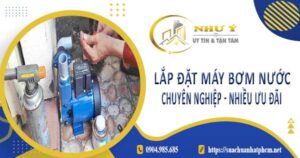 Báo giá lắp đặt máy bơm nước tại Bến Cát【Ưu đãi giảm 10%】