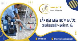 Báo giá lắp đặt máy bơm nước tại Dĩ An【Ưu đãi giảm 10%】