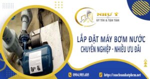 Báo giá lắp đặt máy bơm nước tại Gò Vấp【Ưu đãi giảm 10%】
