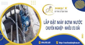 Báo giá lắp đặt máy bơm nước tại Quận 10【Ưu đãi giảm 10%】