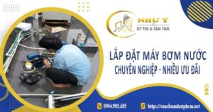 Báo giá lắp đặt máy bơm nước tại Quận 2【Ưu đãi giảm 10%】