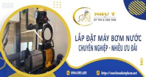Báo giá lắp đặt máy bơm nước tại Quận 3【Ưu đãi giảm 10%】