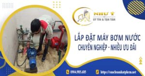 Báo giá lắp đặt máy bơm nước tại Quận 5【Ưu đãi giảm 10%】