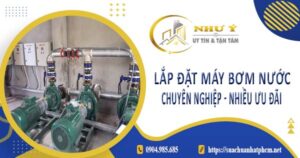 Báo giá lắp đặt máy bơm nước tại Quận 7【Ưu đãi giảm 10%】