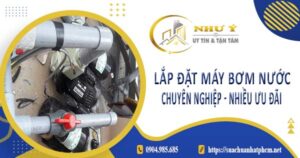 Báo giá lắp đặt máy bơm nước tại Quận 9【Ưu đãi giảm 10%】