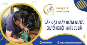 Báo giá lắp đặt máy bơm nước tại Tân Bình【Ưu đãi giảm 10%】