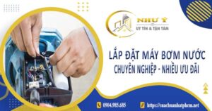 Báo giá lắp đặt máy bơm nước tại Tân Uyên【Ưu đãi giảm 10%】