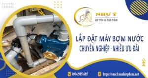 Báo giá lắp đặt máy bơm nước tại Tây Ninh【Ưu đãi giảm 10%】