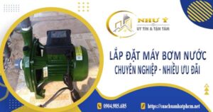Báo giá lắp đặt máy bơm nước tại TPHCM【Ưu đãi giảm 10%】