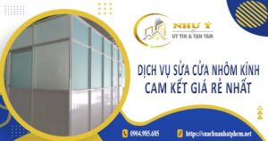 Dịch vụ sửa cửa nhôm kính tại Bình Tân【Cam kết giá rẻ nhất】