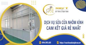 Dịch vụ sửa cửa nhôm kính tại Long An【Cam kết giá rẻ nhất】