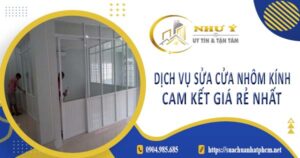 Dịch vụ sửa cửa nhôm kính tại Phú Nhuận【Cam kết giá rẻ nhất】