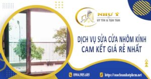Dịch vụ sửa cửa nhôm kính tại Quận 1【Cam kết giá rẻ nhất】