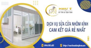 Dịch vụ sửa cửa nhôm kính tại Quận 6【Cam kết giá rẻ nhất】