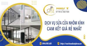 Dịch vụ sửa cửa nhôm kính tại Quận 7【Cam kết giá rẻ nhất】