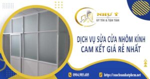 Dịch vụ sửa cửa nhôm kính tại Tân Uyên【Cam kết giá rẻ nhất】