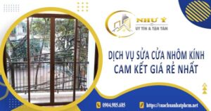 Dịch vụ sửa cửa nhôm kính tại TpHCM【Cam kết giá rẻ nhất】