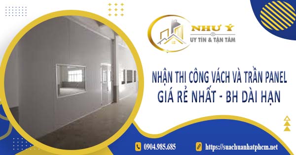 Nhận thi công vách và trần Panel tại Quận 6 -【BH 10 Năm】